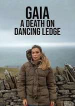 Watch Gaia: A Death on Dancing Ledge Myflixer