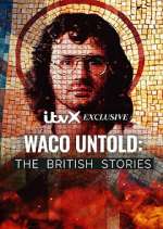 Watch Waco Untold: The British Stories Myflixer