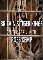 Watch Britain's Tiger Kings - On the Trail with Ross Kemp Myflixer