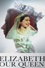 Watch Elizabeth: Our Queen Myflixer