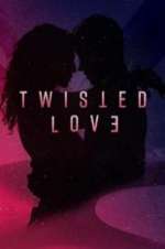 Watch Twisted Love Myflixer