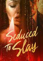 Watch Seduced to Slay Myflixer