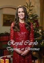 Watch Royal Carols: Together at Christmas Myflixer