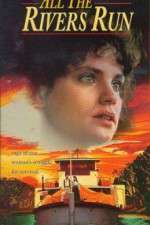 Watch All the Rivers Run Myflixer