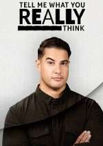 Watch Tell Me What You Really Think Myflixer