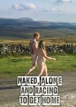 Watch Naked, Alone and Racing to Get Home Myflixer