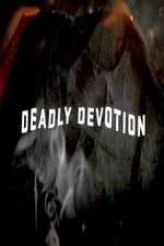 Watch Deadly Devotion Myflixer