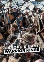 Watch Europe's Last Warrior Kings Myflixer