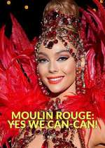 Watch Moulin Rouge: Yes We Can-Can! Myflixer