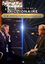 Watch Who Wants to Be a Millionaire: The Million Pound Question Myflixer