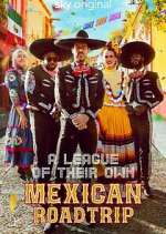 Watch A League of Their Own: Mexican Road Trip Myflixer