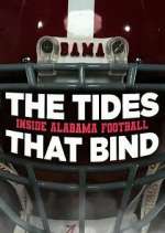 Watch The Tides That Bind: Inside Alabama Football Myflixer