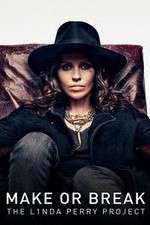 Watch Make or Break: The Linda Perry Project Myflixer