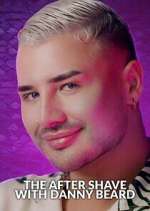Watch The After Shave with Danny Beard Myflixer
