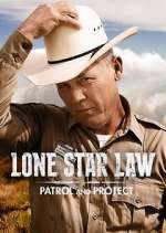 Watch Lone Star Law: Patrol and Protect Myflixer