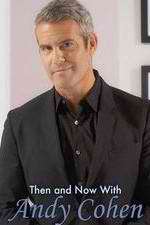 Watch Then and Now with Andy Cohen Myflixer