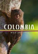 Watch Colombia: Wild and Free Myflixer