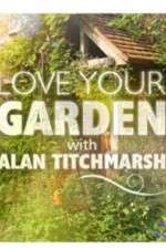 Watch Love Your Garden Myflixer