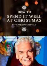 Watch How to Spend It Well at Christmas with Phillip Schofield Myflixer