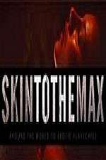Watch Skin to the Max Myflixer