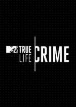 Watch True Life Crime Myflixer