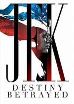 Watch JFK: Destiny Betrayed Myflixer