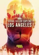 Watch Serial Killer Capital: Los Angeles Myflixer
