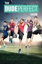 Watch The Dude Perfect Show Myflixer