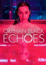 Watch Orphan Black: Echoes Myflixer