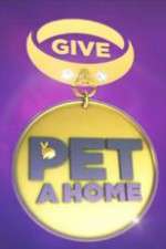 Watch Give a Pet a Home Myflixer