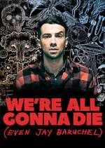 Watch We're All Gonna Die (Even Jay Baruchel) Myflixer
