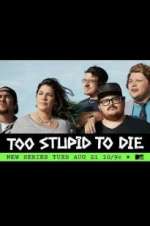 Watch Too Stupid to Die Myflixer