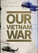 Watch Our Vietnam War Myflixer