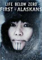 Watch Life Below Zero: First Alaskans Myflixer