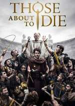 Watch Those About to Die Myflixer