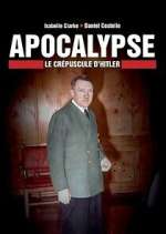 Watch Apocalypse : Le crépuscule d\'Hitler Myflixer