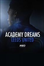 Watch Academy Dreams: Leeds United Myflixer