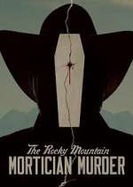 Watch The Rocky Mountain Mortician Murder Myflixer