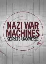 Watch Nazi War Machines: Secrets Uncovered Myflixer