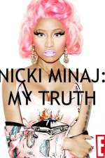 Watch Nicki Minaj My Truth Myflixer