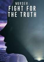 Watch Murder: Fight for the Truth Myflixer