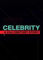 Watch Celebrity: A 21st-Century Story Myflixer