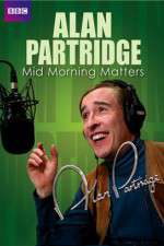 Watch Mid Morning Matters with Alan Partridge Myflixer