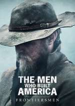 Watch The Men Who Built America: Frontiersmen Myflixer