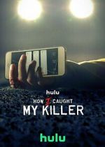 Watch How I Caught My Killer Myflixer