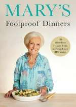 Watch Mary\'s Foolproof Dinners Myflixer