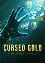 Watch Cursed Gold: A Shipwreck Scandal Myflixer