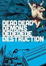 Watch Dead Dead Demons Dededede Destruction Myflixer