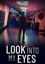 Watch True Crime Story: Look Into My Eyes Myflixer
