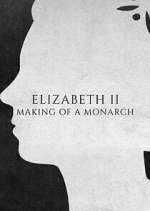 Watch Elizabeth II: Making of a Monarch Myflixer